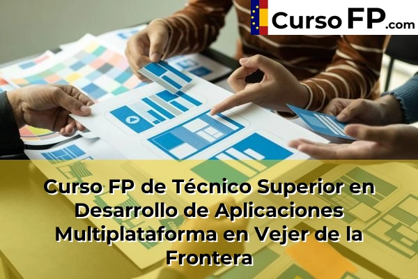 Curso FP de Técnico Superior en Desarrollo de Aplicaciones Multiplataforma en Trebujena 67 Curso FP de Técnico Superior en Desarrollo de Aplicaciones Multiplataforma en Vejer de la Frontera