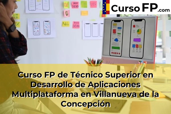 Curso FP de Técnico Superior en Desarrollo de Aplicaciones Multiplataforma en Antequera 79 Curso FP de Técnico Superior en Desarrollo de Aplicaciones Multiplataforma en Villanueva de la Concepción