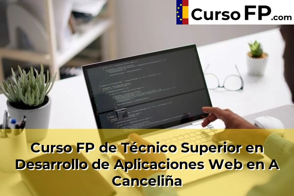 Curso FP de Técnico Superior en Desarrollo de Aplicaciones Web en A Canceliña