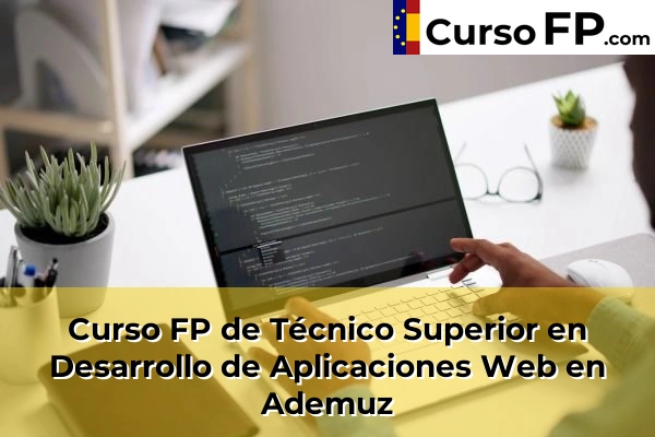 Curso FP de Técnico Superior en Desarrollo de Aplicaciones Web en Gestalgar 30 Curso FP de Técnico Superior en Desarrollo de Aplicaciones Web en Ademuz