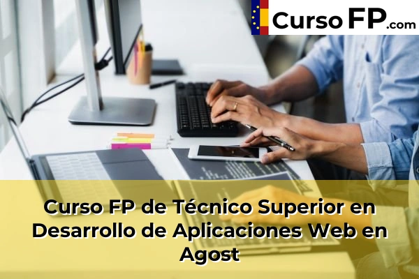 Curso FP de Técnico Superior en Desarrollo de Aplicaciones Web en Aspe 30 Curso FP de Técnico Superior en Desarrollo de Aplicaciones Web en Agost