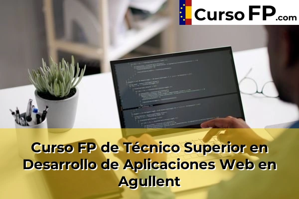Curso FP de Técnico Superior en Desarrollo de Aplicaciones Web en Gestalgar 32 Curso FP de Técnico Superior en Desarrollo de Aplicaciones Web en Agullent