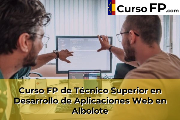Curso FP de Técnico Superior en Desarrollo de Aplicaciones Web en Pulianas 30 Curso FP de Técnico Superior en Desarrollo de Aplicaciones Web en Albolote