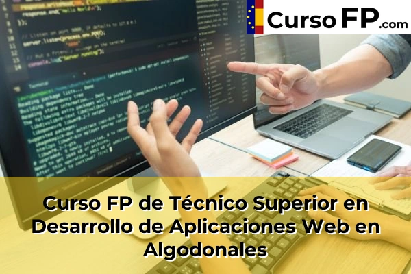 Curso FP de Técnico Superior en Desarrollo de Aplicaciones Web en Las Lomas 32 Curso FP de Técnico Superior en Desarrollo de Aplicaciones Web en Algodonales