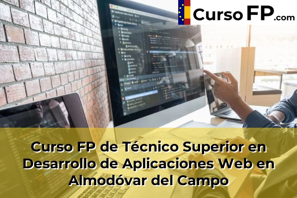 Curso FP de Técnico Superior en Desarrollo de Aplicaciones Web en Puertollano 31 Curso FP de Técnico Superior en Desarrollo de Aplicaciones Web en Almodóvar del Campo