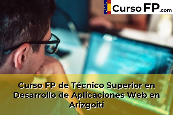 Curso FP de Técnico Superior en Desarrollo de Aplicaciones Web en Goierri 37 Curso FP de Técnico Superior en Desarrollo de Aplicaciones Web en Arizgoiti