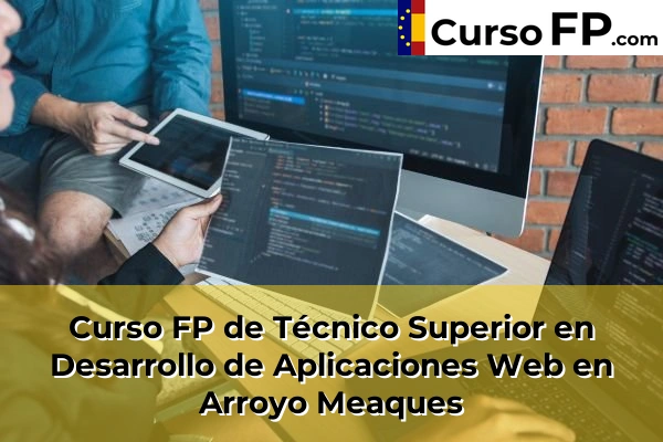 Curso FP de Técnico Superior en Desarrollo de Aplicaciones Web en El Escorial 38 Curso FP de Técnico Superior en Desarrollo de Aplicaciones Web en Arroyo Meaques