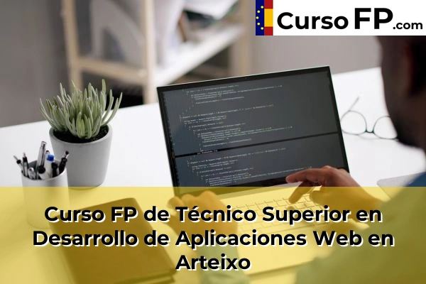 Curso FP de Técnico Superior en Desarrollo de Aplicaciones Web en A Barreira 37 Curso FP de Técnico Superior en Desarrollo de Aplicaciones Web en Arteixo