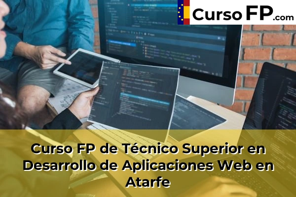 Curso FP de Técnico Superior en Desarrollo de Aplicaciones Web en Pulianas 36 Curso FP de Técnico Superior en Desarrollo de Aplicaciones Web en Atarfe