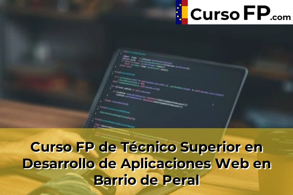 Curso FP de Técnico Superior en Desarrollo de Aplicaciones Web en Barrio de Peral