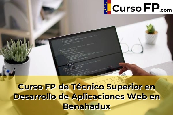 Curso FP de Técnico Superior en Desarrollo de Aplicaciones Web en Benahadux