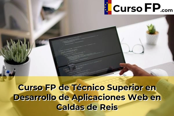 Curso FP de Técnico Superior en Desarrollo de Aplicaciones Web en Caldas de Reis