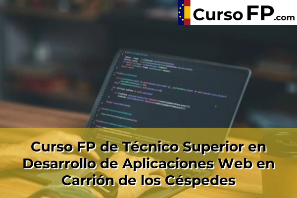 Curso FP de Técnico Superior en Desarrollo de Aplicaciones Web en Utrera 42 Curso FP de Técnico Superior en Desarrollo de Aplicaciones Web en Carrión de los Céspedes