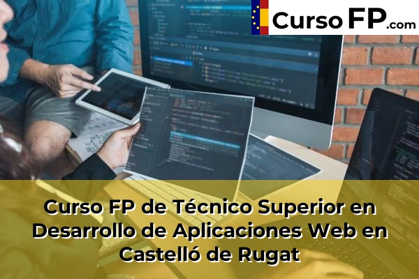 Curso FP de Técnico Superior en Desarrollo de Aplicaciones Web en Gestalgar 90 Curso FP de Técnico Superior en Desarrollo de Aplicaciones Web en Castelló de Rugat