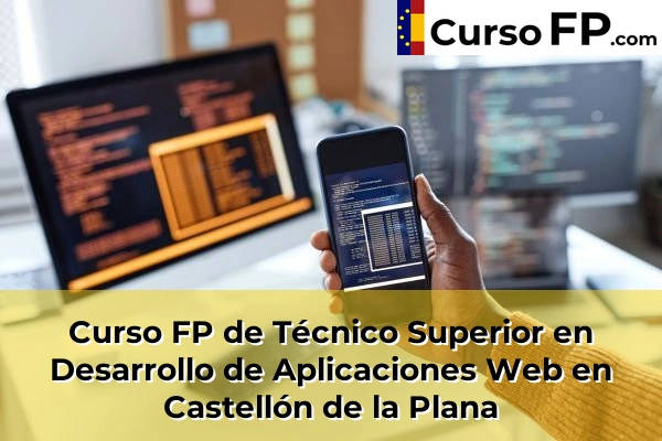 Curso FP de Técnico Superior en Desarrollo de Aplicaciones Web en Vilafamés 45 Curso FP de Técnico Superior en Desarrollo de Aplicaciones Web en Castellón de la Plana