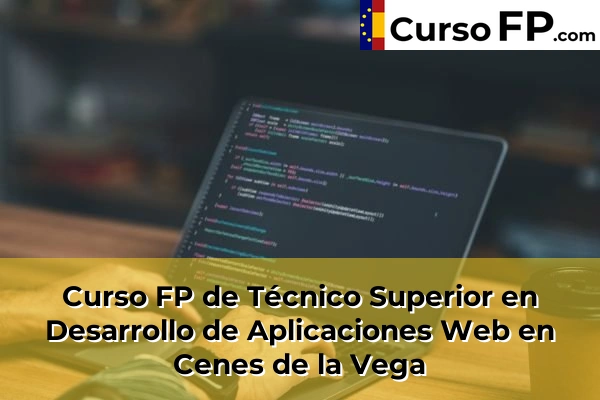 Curso FP de Técnico Superior en Desarrollo de Aplicaciones Web en Pulianas 43 Curso FP de Técnico Superior en Desarrollo de Aplicaciones Web en Cenes de la Vega