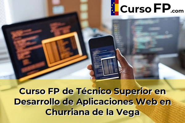 Curso FP de Técnico Superior en Desarrollo de Aplicaciones Web en Pulianas 45 Curso FP de Técnico Superior en Desarrollo de Aplicaciones Web en Churriana de la Vega