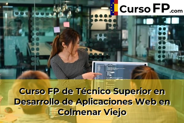 Curso FP de Técnico Superior en Desarrollo de Aplicaciones Web en El Escorial 56 Curso FP de Técnico Superior en Desarrollo de Aplicaciones Web en Colmenar Viejo