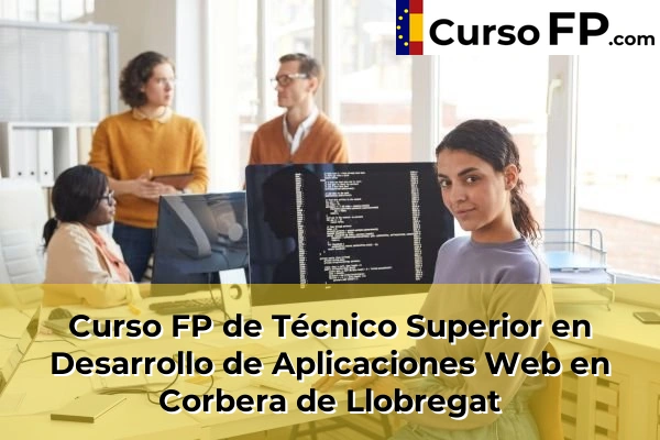 Curso FP de Técnico Superior en Desarrollo de Aplicaciones Web en Corbera de Llobregat