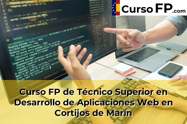 Curso FP de Técnico Superior en Desarrollo de Aplicaciones Web en Cortijos de Marín
