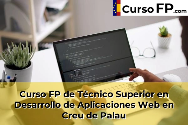 Curso FP de Técnico Superior en Desarrollo de Aplicaciones Web en Creu de Palau