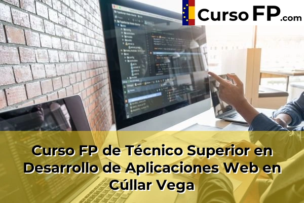 Curso FP de Técnico Superior en Desarrollo de Aplicaciones Web en Pulianas 46 Curso FP de Técnico Superior en Desarrollo de Aplicaciones Web en Cúllar Vega