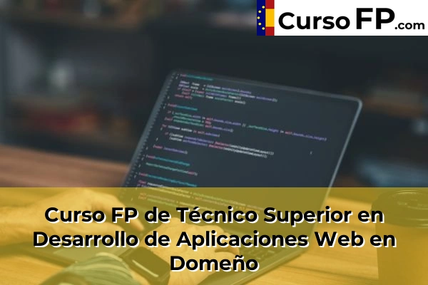 Curso FP de Técnico Superior en Desarrollo de Aplicaciones Web en Gestalgar 104 Curso FP de Técnico Superior en Desarrollo de Aplicaciones Web en Domeño