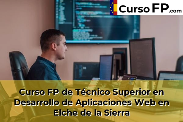 Curso FP de Técnico Superior en Desarrollo de Aplicaciones Web en Tobarra 33 Curso FP de Técnico Superior en Desarrollo de Aplicaciones Web en Elche de la Sierra