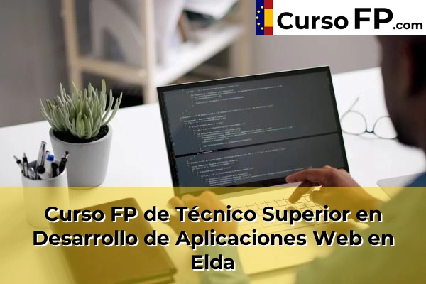 Curso FP de Técnico Superior en Desarrollo de Aplicaciones Web en Aspe 66 Curso FP de Técnico Superior en Desarrollo de Aplicaciones Web en Elda