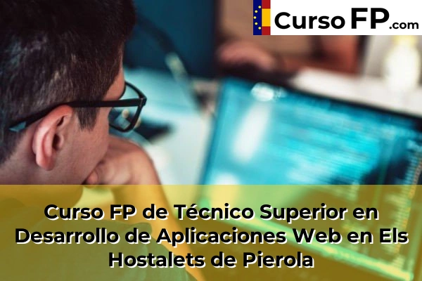 Curso FP de Técnico Superior en Desarrollo de Aplicaciones Web en Els Hostalets de Pierola