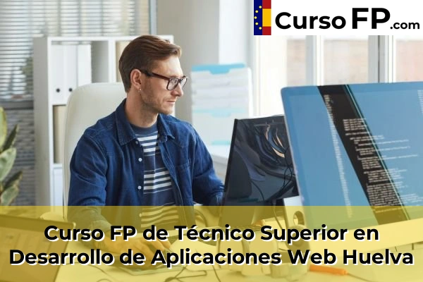 Curso FP de Técnico Superior en Desarrollo de Aplicaciones Web en la provincia de Ourense 72 Curso FP de Técnico Superior en Desarrollo de Aplicaciones Web en la provincia de Huelva
