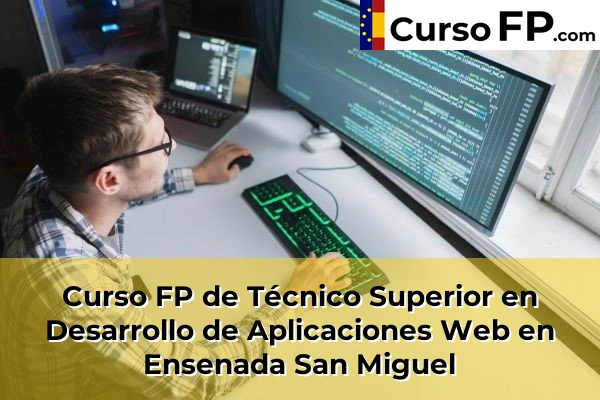 Curso FP de Técnico Superior en Desarrollo de Aplicaciones Web en Ensenada San Miguel