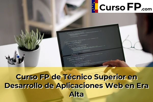 Curso FP de Técnico Superior en Desarrollo de Aplicaciones Web en Era Alta