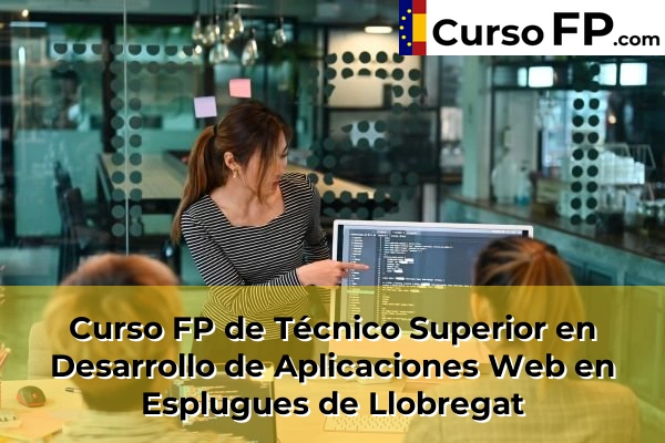 Curso FP de Técnico Superior en Desarrollo de Aplicaciones Web en Esplugues de Llobregat