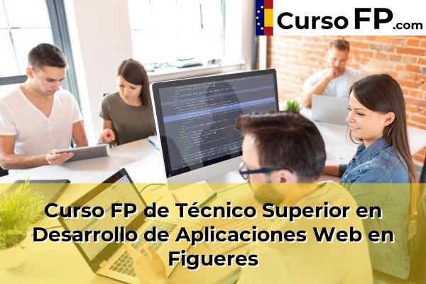 Curso FP de Técnico Superior en Desarrollo de Aplicaciones Web en Figueres