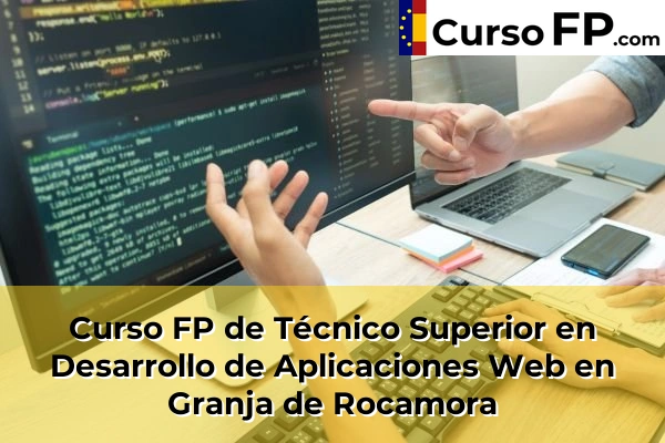 Curso FP de Técnico Superior en Desarrollo de Aplicaciones Web en Aspe 69 Curso FP de Técnico Superior en Desarrollo de Aplicaciones Web en Granja de Rocamora