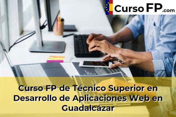 Curso FP de Técnico Superior en Desarrollo de Aplicaciones Web en Guadalcázar