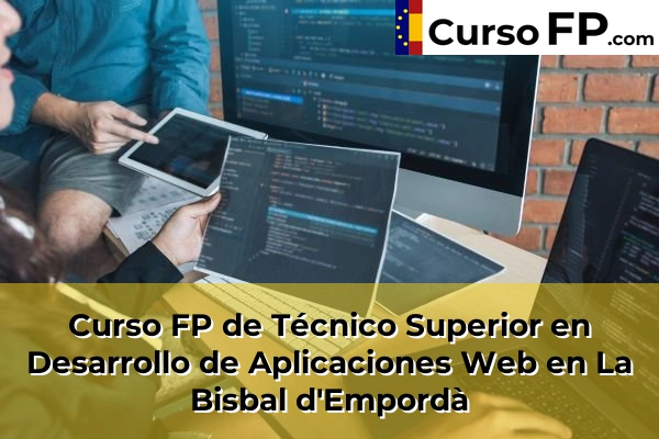 Curso FP de Técnico Superior en Desarrollo de Aplicaciones Web en La Bisbal d'Empordà