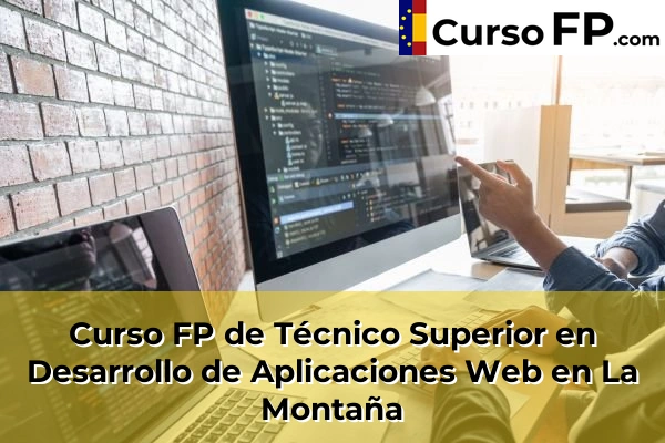 Curso FP de Técnico Superior en Desarrollo de Aplicaciones Web en El Escorial 75 Curso FP de Técnico Superior en Desarrollo de Aplicaciones Web en La Montaña