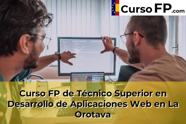 Curso FP de Técnico Superior en Desarrollo de Aplicaciones Web en San Cristóbal de la Laguna 56 Curso FP de Técnico Superior en Desarrollo de Aplicaciones Web en La Orotava