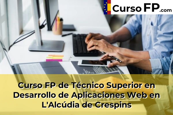 Curso FP de Técnico Superior en Desarrollo de Aplicaciones Web en Gestalgar 126 Curso FP de Técnico Superior en Desarrollo de Aplicaciones Web en L'Alcúdia de Crespins