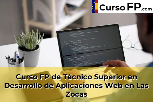 Curso FP de Técnico Superior en Desarrollo de Aplicaciones Web en San Cristóbal de la Laguna 60 Curso FP de Técnico Superior en Desarrollo de Aplicaciones Web en Las Zocas