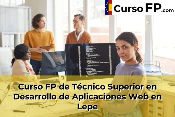 Curso FP de Técnico Superior en Desarrollo de Aplicaciones Web en Corrales 47 Curso FP de Técnico Superior en Desarrollo de Aplicaciones Web en Lepe