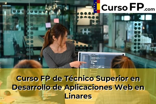 Curso FP de Técnico Superior en Desarrollo de Aplicaciones Web en Linares