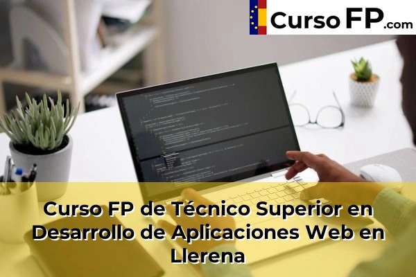 Curso FP de Técnico Superior en Desarrollo de Aplicaciones Web en Fuente de Cantos 39 Curso FP de Técnico Superior en Desarrollo de Aplicaciones Web en Llerena