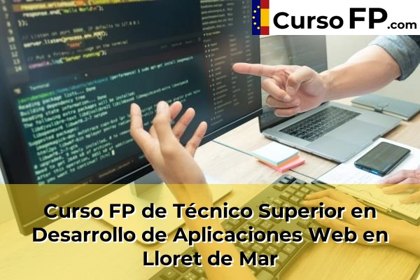 Curso FP de Técnico Superior en Desarrollo de Aplicaciones Web en Lloret de Mar