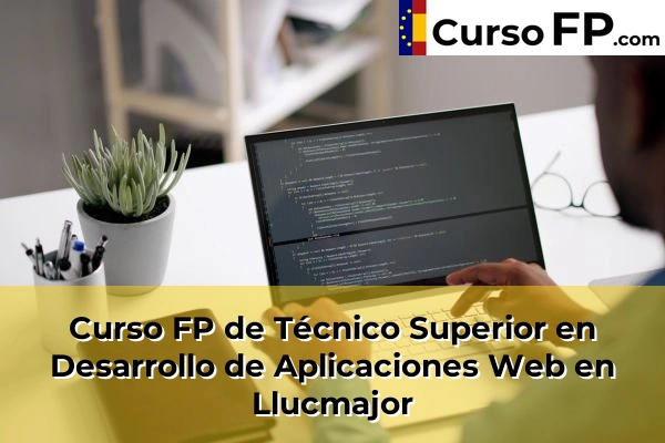 Curso FP de Técnico Superior en Desarrollo de Aplicaciones Web en Llucmajor