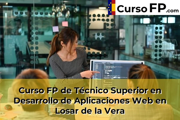 Curso FP de Técnico Superior en Desarrollo de Aplicaciones Web en Montánchez 35 Curso FP de Técnico Superior en Desarrollo de Aplicaciones Web en Losar de la Vera