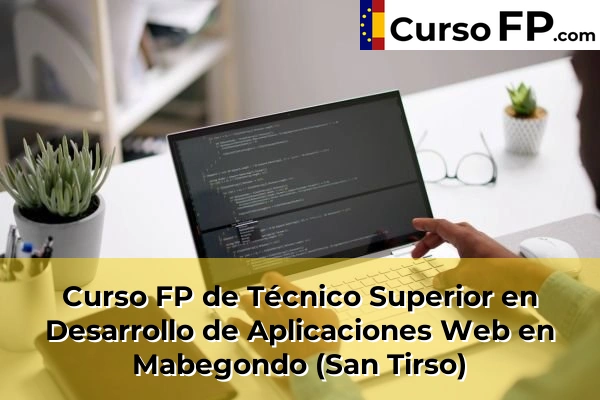 Curso FP de Técnico Superior en Desarrollo de Aplicaciones Web en A Barreira 63 Curso FP de Técnico Superior en Desarrollo de Aplicaciones Web en Mabegondo (San Tirso)