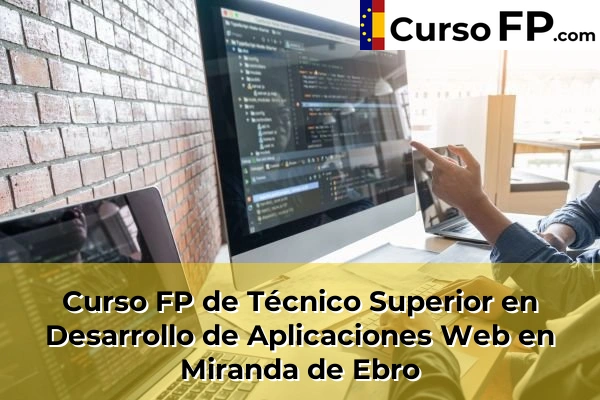 Curso FP de Técnico Superior en Desarrollo de Aplicaciones Web en Tardajos 35 Curso FP de Técnico Superior en Desarrollo de Aplicaciones Web en Miranda de Ebro